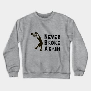 Never Broke Again Crewneck Sweatshirt